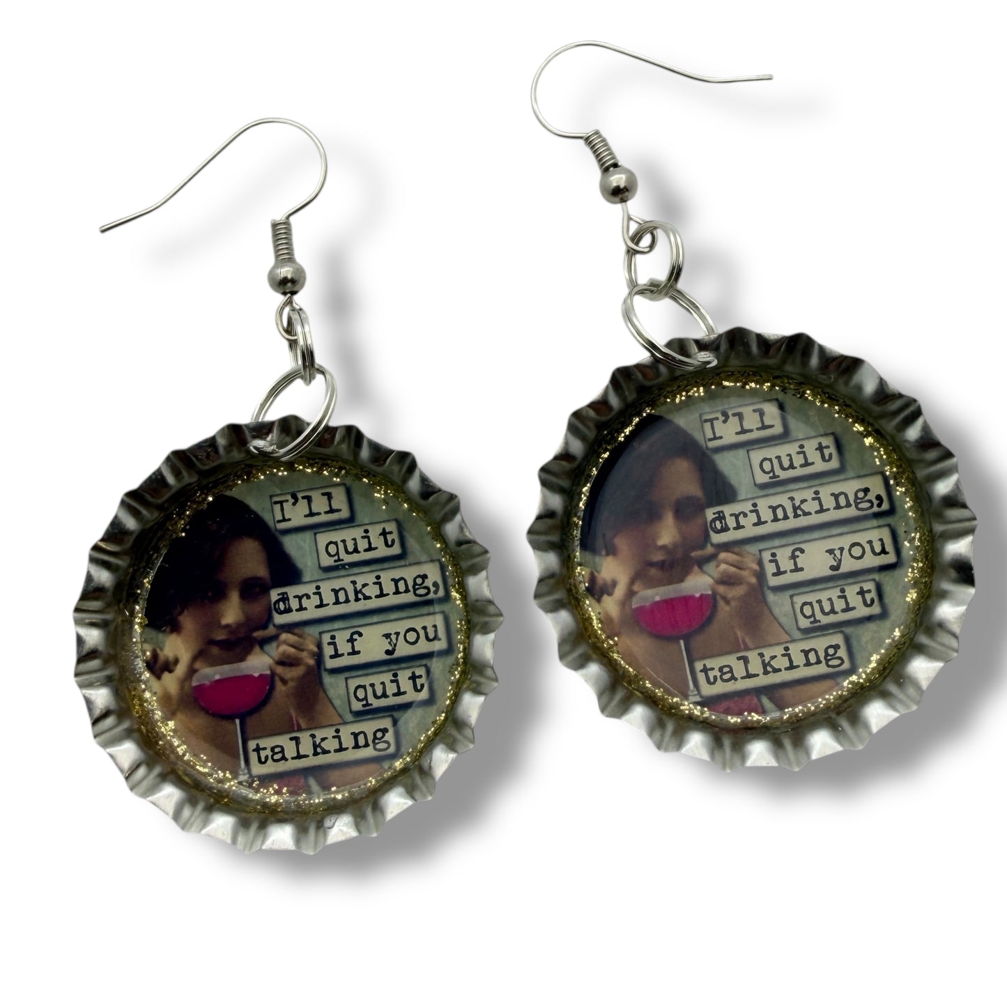 Funny Quote Bottle Cap Earrings – “I’ll Quit Drinking If You Quit Talking”