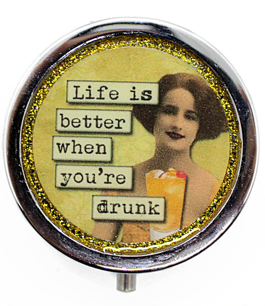 life is better ehen you're drunk, round pill box