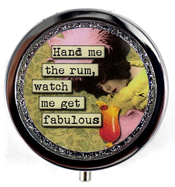“Hand me the Rum, Watch me get Fabulous” Pill Box