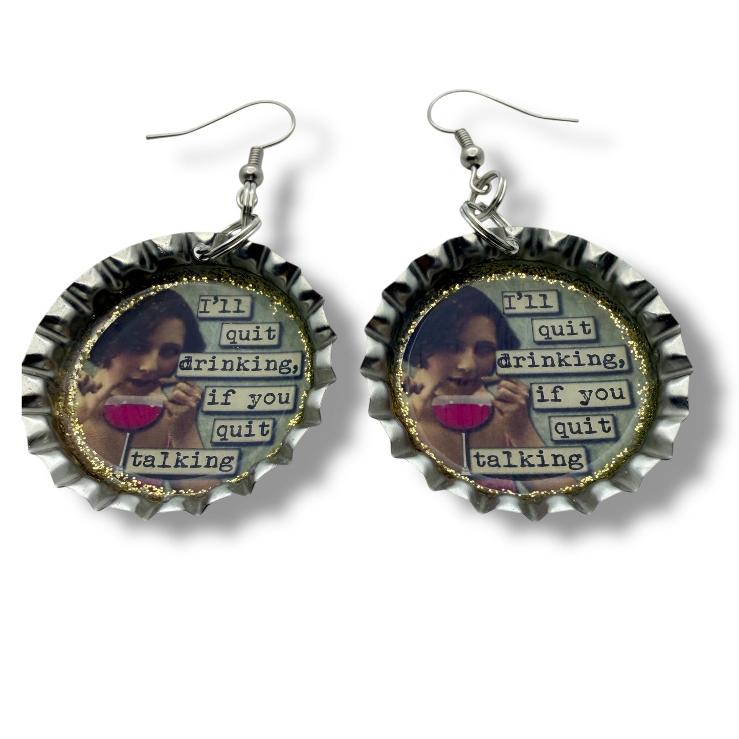 Funny Quote Bottle Cap Earrings – “I’ll Quit Drinking If You Quit Talking”