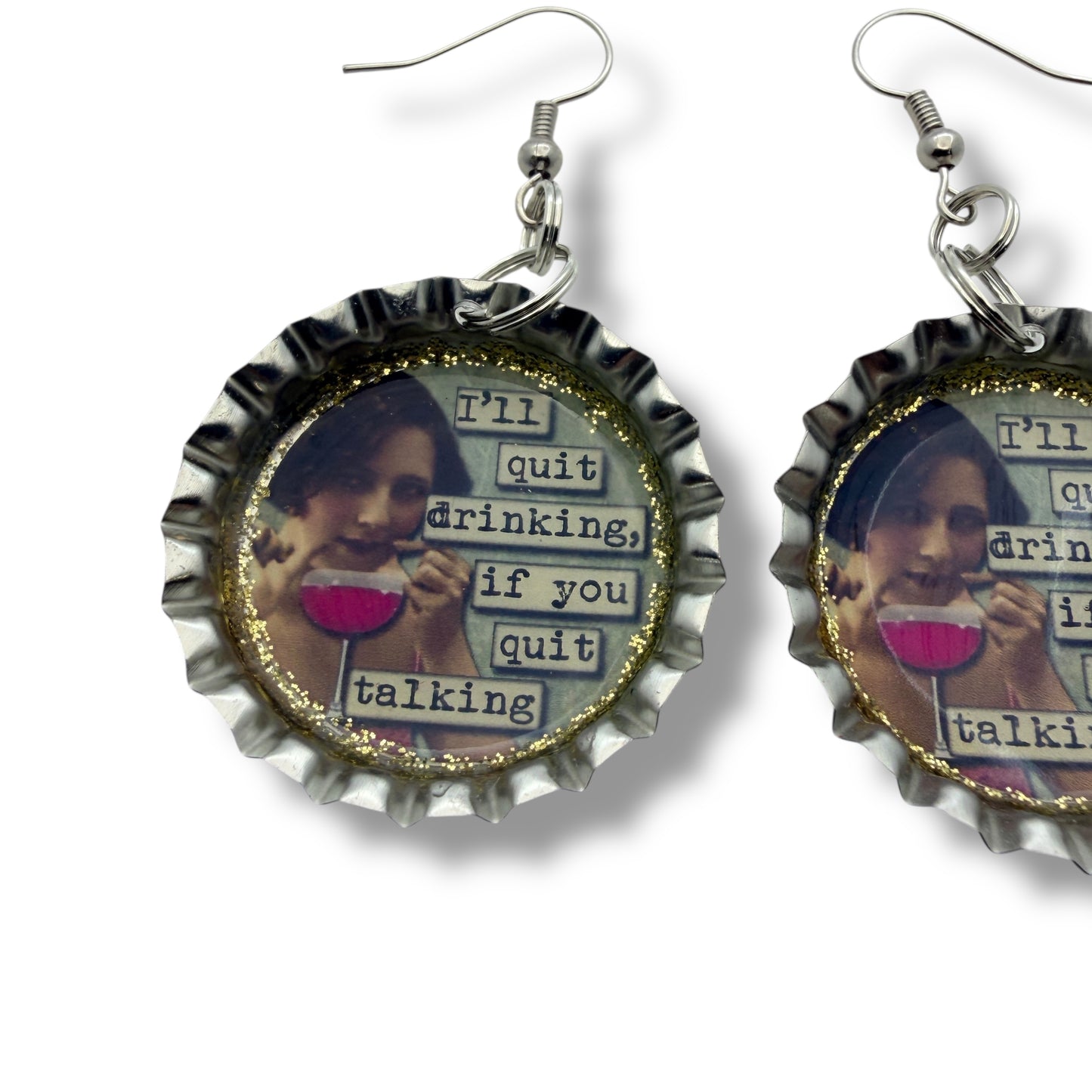 Funny Quote Bottle Cap Earrings – “I’ll Quit Drinking If You Quit Talking”